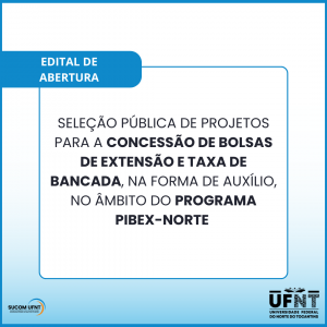 Seleção pública de Projetos – Programa PIBEX-Norte