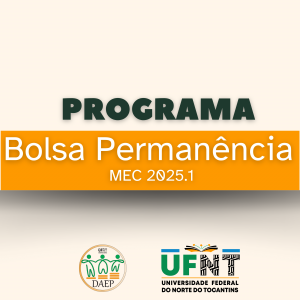 UFNT abre inscrições para o Programa Bolsa Permanência MEC 2025.1