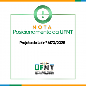 Nota da UFNT sobre o Projeto de Lei nº 6170/2025